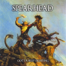 SPEARHEAD - Gotta Keep Fighting